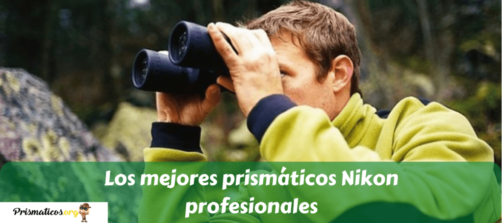 Los mejores prismáticos Nikon profesionales