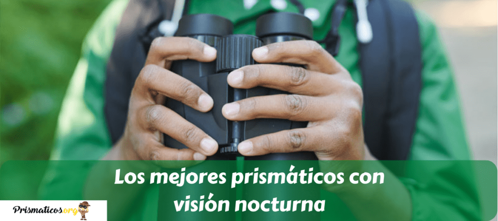 Los mejores prismáticos con visión nocturna