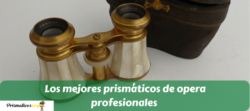 Los mejores prismáticos de opera profesionales